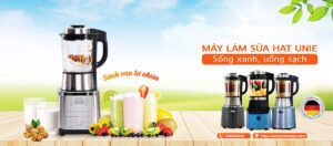 Máy làm sữa hạt chất lượng tốt